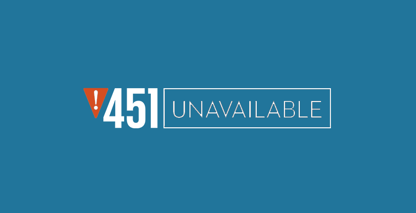 Error 451: Unavailable for Legal Reasons